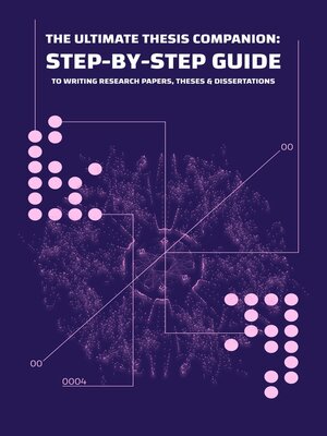cover image of The Ultimate Thesis Companion a Step-by-Step Guide to Writing Research Papers, Theses, and Dissertations with Confidence
